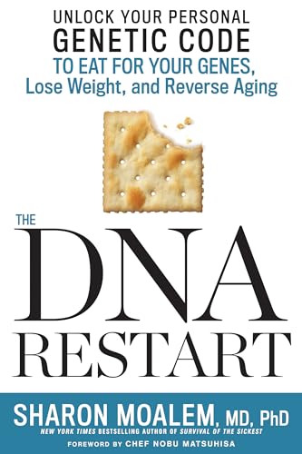 The DNA Restart: Unlock Your Personal Genetic Code to Eat for Your Genes, Lose Weight, and Reverse Aging