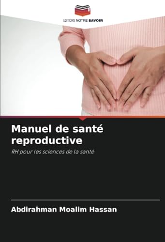 Manuel de santé reproductive: RH pour les sciences de la santé von Editions Notre Savoir