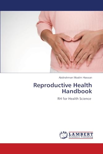 Reproductive Health Handbook: RH for Health Science von LAP LAMBERT Academic Publishing