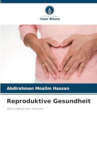 Reproduktive Gesundheit: Gesundheit der Familie von Verlag Unser Wissen