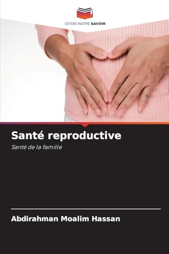 Santé reproductive: Santé de la famille von Editions Notre Savoir