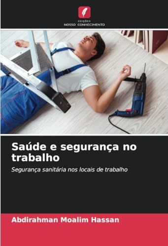 Saúde e segurança no trabalho: Segurança sanitária nos locais de trabalho von Edições Nosso Conhecimento