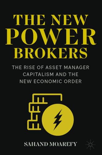 The New Power Brokers: The Rise of Asset Manager Capitalism and the New Economic Order von Palgrave Macmillan