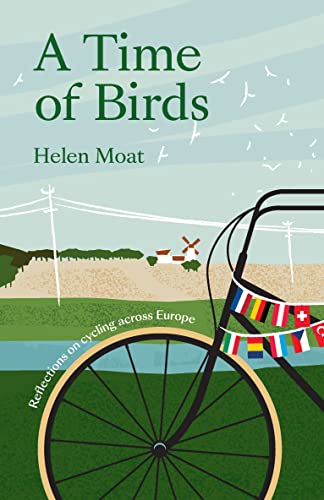 A Time of Birds: Reflections on cycling across Europe von Saraband