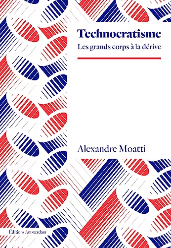 Technocratisme: Les grands corps à la dérive von AMSTERDAM
