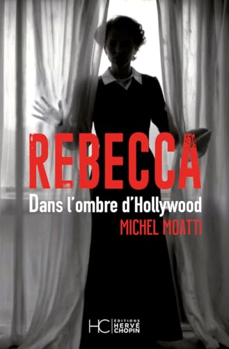 Rebecca - Dans l'ombre d'Hollywood von HERVE CHOPIN