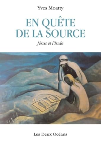En quête de la source: Jésus et l'Inde En quête de la source: Jésus et l'Inde von DEUX OCEANS