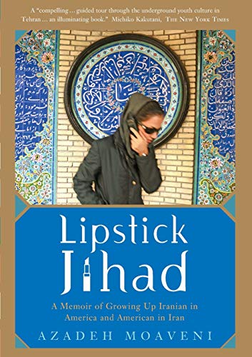 Lipstick Jihad: A Memoir of Growing up Iranian in America and American in Iran von PublicAffairs