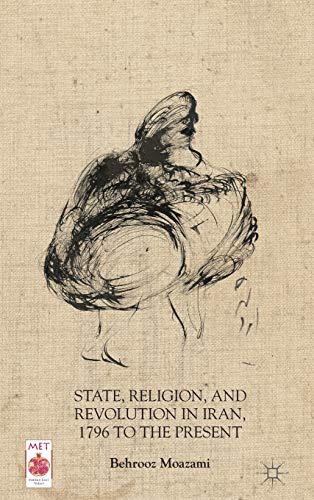 State, Religion, and Revolution in Iran, 1796 to the Present (Middle East Today) von MACMILLAN