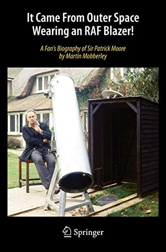 It Came From Outer Space Wearing an RAF Blazer!: A Fan's Biography of Sir Patrick Moore