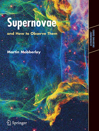 Supernovae: and How to Observe Them (Astronomers' Observing Guides) von Springer