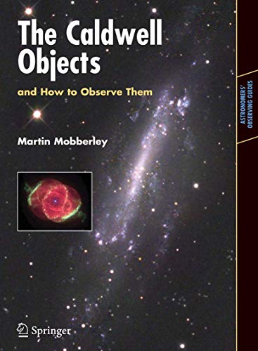 The Caldwell Objects and How to Observe Them (Astronomers' Observing Guides) von Springer