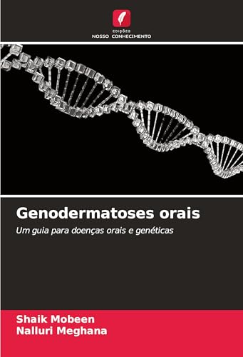 Genodermatoses orais: Um guia para doenças orais e genéticas von Edições Nosso Conhecimento