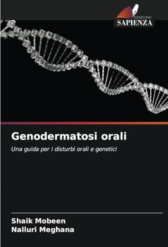 Genodermatosi orali: Una guida per i disturbi orali e genetici von Edizioni Sapienza