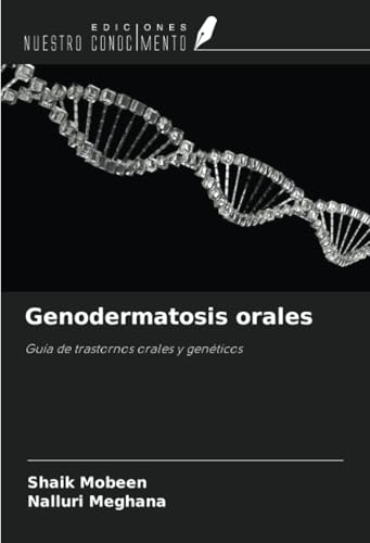 Genodermatosis orales: Guía de trastornos orales y genéticos von Ediciones Nuestro Conocimiento