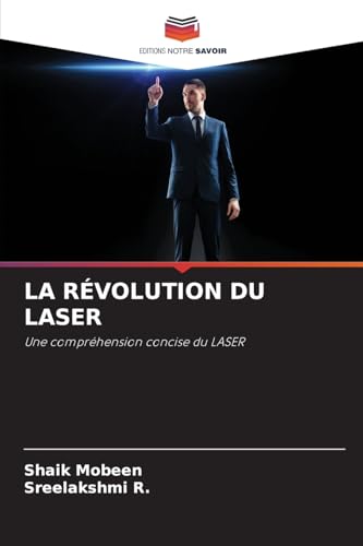 LA RÉVOLUTION DU LASER: Une compréhension concise du LASER von Editions Notre Savoir