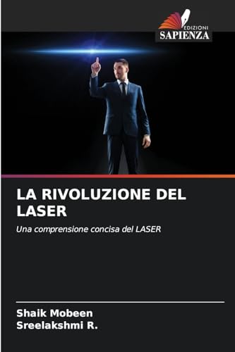 LA RIVOLUZIONE DEL LASER: Una comprensione concisa del LASER von Edizioni Sapienza