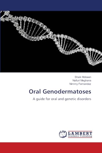 Oral Genodermatoses: A guide for oral and genetic disorders.DE von LAP Lambert Academic Publishing