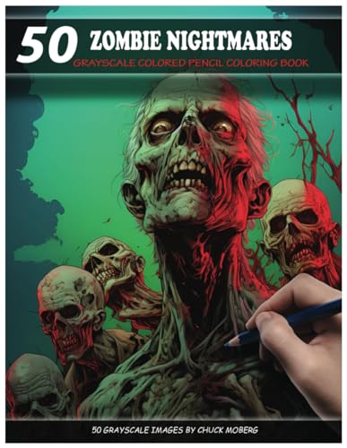 50 ZOMBIE NIGHTMARES: Grayscale Colored Pencil Coloring Book (Chuck Moberg's 50 Grayscale Horror Series) von Independently published