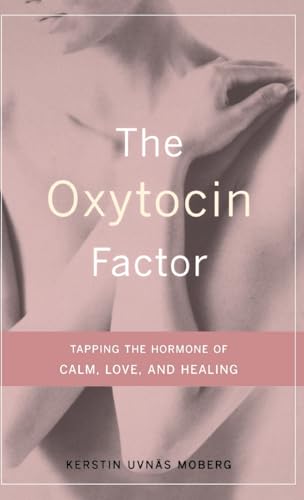 The Oxytocin Factor: Tapping The Hormone Of Calm, Love, And Healing von Da Capo Press