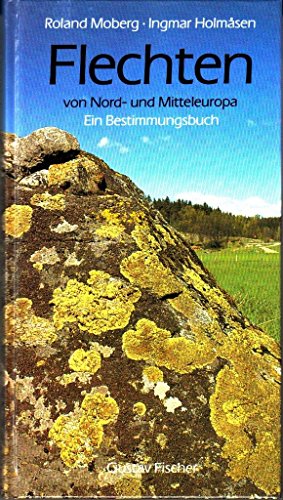 Flechten: Von Nord- und Mitteleuropa. Ein Bestimmungsbuch Flechten: Von Nord- und Mitteleuropa. Ein Bestimmungsbuch von Spektrum Akademischer Verlag
