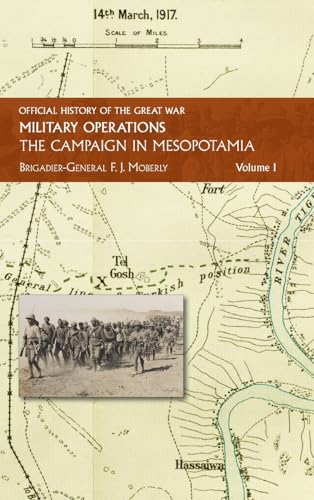 THE CAMPAIGN IN MESOPOTAMIA: VOL I. (Official History of the Great War Other Theatres:)