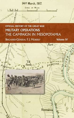 THE CAMPAIGN IN MESOPOTAMIA: VOL IV. (Official History of the Great War Other Theatres:)