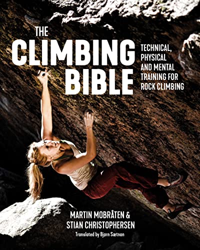 The Climbing Bible: Technical, Physical and Mental Training for Rock Climbing (The Climbing Bible, 1, Band 1)