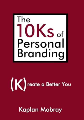 The 10ks of Personal Branding: Create a Better You von iUniverse