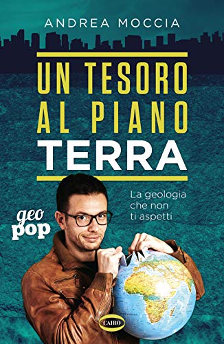 Un tesoro al piano Terra. La geologia che non ti aspetti (Geo pop) von CAIRO