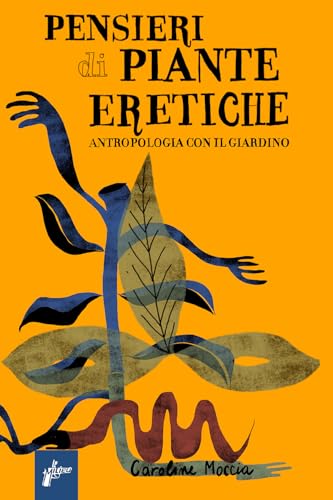 Pensieri di piante eretiche. Antropologia con il giardino (Frontiere) von Milieu