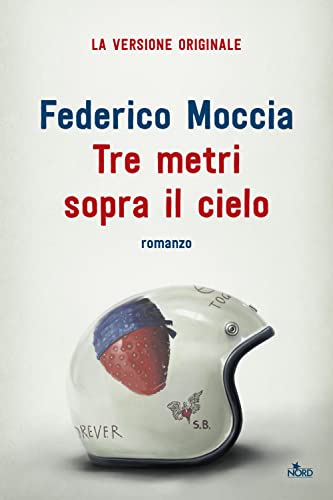 Tre metri sopra il cielo. Ediz. originale (Narrativa Nord)