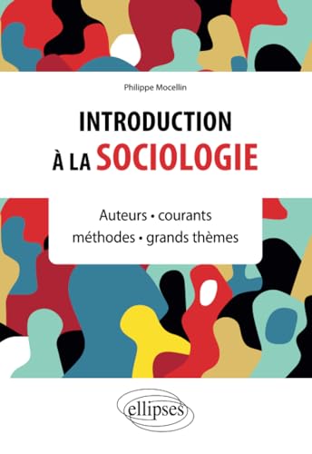 Introduction à la sociologie: Auteurs • courants • méthodes • grands thèmes von Ellipses