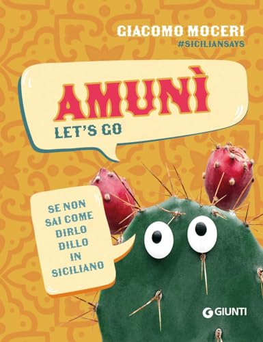 Amunì. Let's go. Se non sai come dirlo, dillo in siciliano (Varia) von Giunti Editore