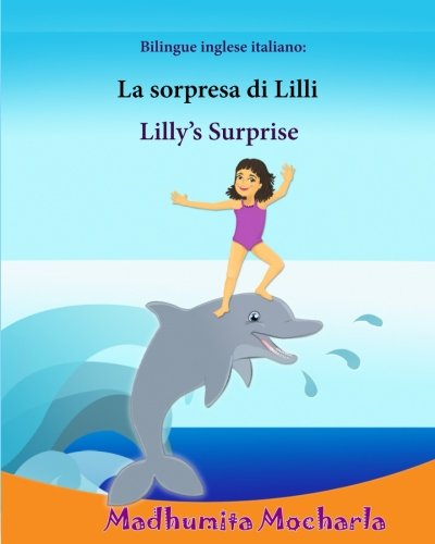 Bilingue inglese italiano: Lilly's Surprise: Easy Reader (Italiano e inglese), Bilingue con testo inglese a fronte: English - Italian / Inglese - ... e Inglese libri per bambini, Band 30)