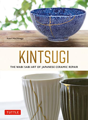 Kintsugi: The Wabi Sabi Art of Japanese Ceramic Repair von Tuttle Publishing