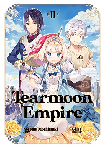 Tearmoon Empire: Volume 2 (Light Novel) (TEARMOON EMPIRE LIGHT NOVEL SC) von Yen Press
