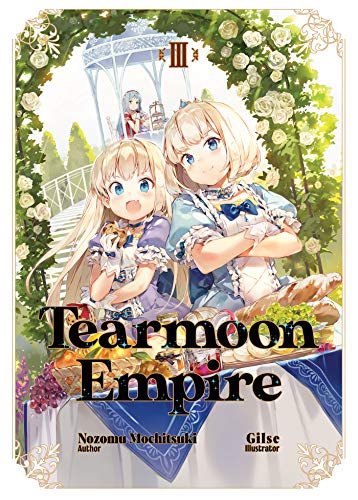 Tearmoon Empire: Volume 3 (Tearmoon Empire (Light Novel), 3) von J-Novel Heart
