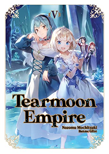 Tearmoon Empire: Volume 5 (Light Novel) (TEARMOON EMPIRE LIGHT NOVEL SC)