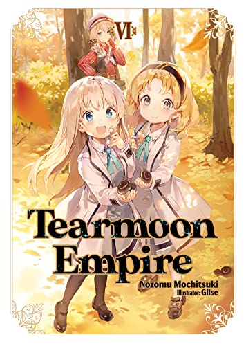 Tearmoon Empire: Volume 6 (Light Novel) (TEARMOON EMPIRE LIGHT NOVEL SC) von Yen Press