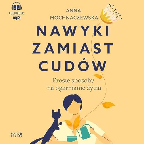 Nawyki zamiast cudów: Proste sposoby na ogarnianie życia von Mando inside