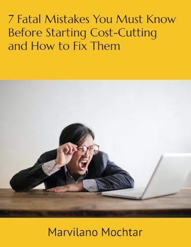 7 Fatal Mistakes You Must Know Before Starting Cost-Cutting and How to Fix Them