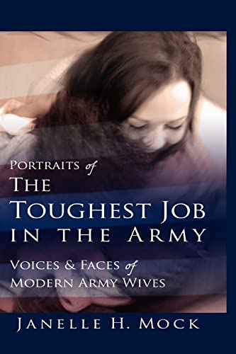 Portraits of the Toughest Job in the Army: Voices and Faces of Modern Army Wives