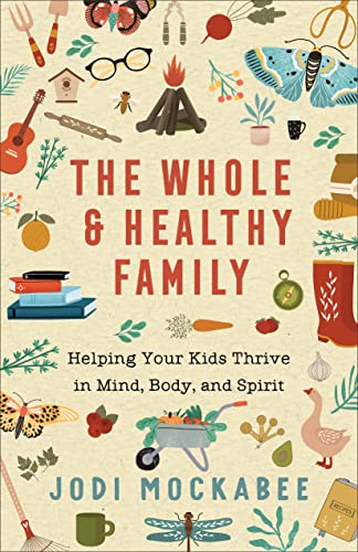 Whole and Healthy Family: Helping Your Kids Thrive in Mind, Body, and Spirit von Revell