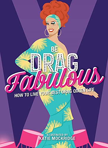 Be Drag Fabulous: How to Live Your Best Drag Queen Life von LOM Art