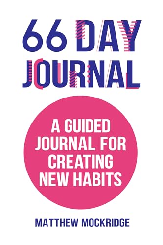 66 Day Journal: A Guided Journal for Creating New Habits (Healthy Habits, Activity Tracker)