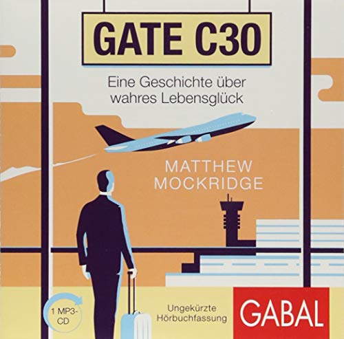 Gate C30: Eine Geschichte über wahres Lebensglück (Dein Erfolg)