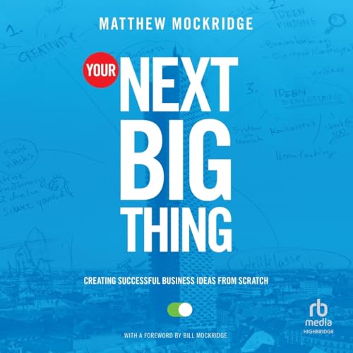 Your Next Big Thing: Creating Successful Business Ideas from Scratch Your Next Big Thing: Creating Successful Business Ideas from Scratch von Blackstone Pub