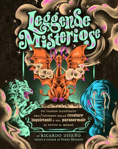Leggende misteriose. Un viaggio illustrato nell'universo delle creature inquietanti e del paranormale di tutto il mondo von Nuinui