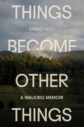 Things Become Other Things: A Walking Memoir von Random House